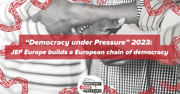 “Democracy under Pressure” 2023: JEF Europe builds a European chain of democracy