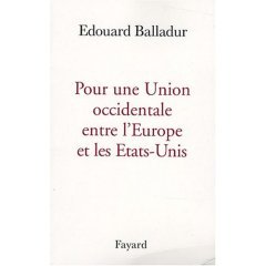 « Pour une Union occidentale entre l'Europe et les États-Unis » (Edouard Balladur)