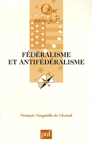 « Fédéralisme et Antifédéralisme » (François Vergniolle de Chantal)